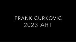 Frank Curkovic 2023 Art
