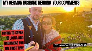 My German husband reading your Lotha and Nagamese Comments for the first time.
