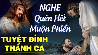 Tuyệt Đỉnh Thánh Ca 2021 - Nhạc Thánh Ca Cầu Nguyện Hay Nhất Để Đời | Nghe Quên Hết Muộn Phiền