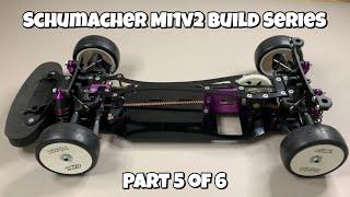 Schumacher Mi1v2 Build Series, Part 5 of 6