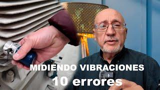 DIEZ ERRORES QUE COMETEMOS CUANDO MEDIMOS VIBRACIONES