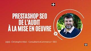 SEO Prestashop de l'audit à la mise en œuvre technique