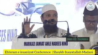 35th All India Ahle Hadees Confrence| Ehteram e insaniyat Conference | Shaykh Inayatullah Madani