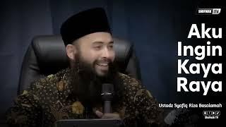 YA ALLAH, AKU INGIN KAYA RAYA | Ustadz Syafiq Riza Basalamah