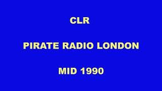 CLR  - Pirate Radio London - Mid 1990