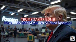 【Boss Economics World】TRUMP TARIFF BOMB, Foxconn's $900M Mexico AI Plant Doomed