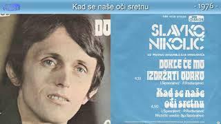 Slavko Nikolic - Kad se nase oci sretnu - (Audio 1976)