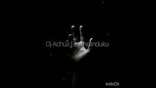 Dj Achuz Ec-Thelinduku (ndiyamthanda Remake)