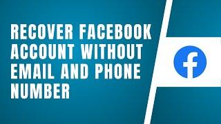 How To Recover Facebook Account Without Email And Phone Number 2024