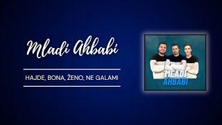 Mladi Ahbabi - Hajde, bona, ženo, ne galami [2024]