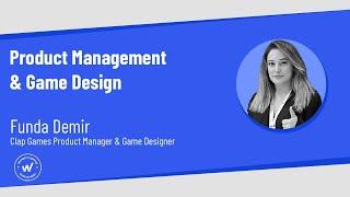 Product Management & Game Design - Funda Demir