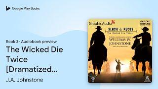 The Wicked Die Twice [Dramatized Adaptation]:… by J.A. Johnstone · Audiobook preview