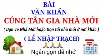 Bài Văn khấn cúng Tân Gia về nhà mới xây hoặc Dọn về nhà mới ở nơi khác/Bài Cúng Tân Gia Nhà