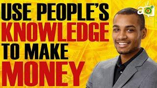 How To Turn Other People’s Knowledge Into Profitable Business