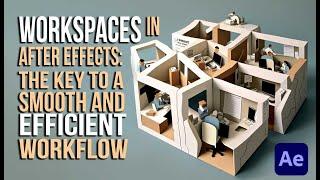 Workspaces: The Key to a Smooth and Efficient Workflow #aftereffectstutorial