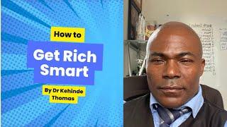 Dr. Kehinde Thomas is live! HOW TO GET RICH SMART