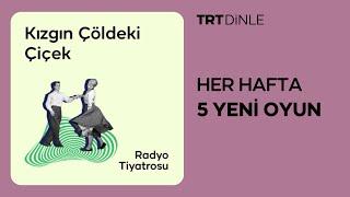 Radyo Tiyatrosu: Kızgın Çöldeki Çiçek | Aile