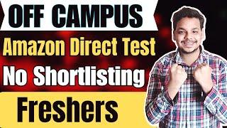 Direct Test Hiring | Amazon Biggest Drive | OFF Campus Drive For 2024 , 2023 , 2022 Batch Hiring