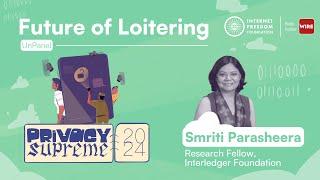 UnPanel: Future of Loitering | Smriti Parsheera @ #PrivacySupreme