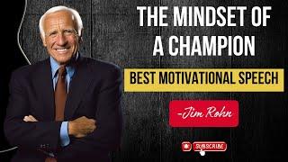 THE MINDSET OF A CHAMPION - POWERFUL MOTIVATIONAL SPEECH OF 2025 - BY JIM ROHN #motivation