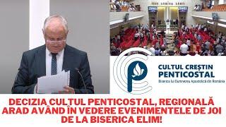 Decizia Cultul Penticostal, Regională Arad având în vedere evenimentele de joi de la Biserica Elim!