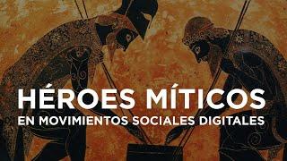 Héroes míticos en movimientos sociales digitales | Eva Aladro y Paula Requeijo