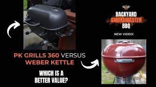 PK 360 Versus Weber Kettle - Which Is A Better Buy?
