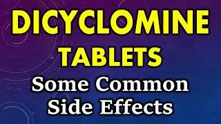 Dicyclomine side effects | common side effects of dicyclomine | dicyclomine tablet side effects