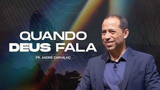 QUANDO DEUS FALA - Pr. André Carvalho