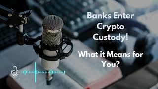 Bank Enters Crypto Custody. What it Means for You? #SAB121#CryptoCustody