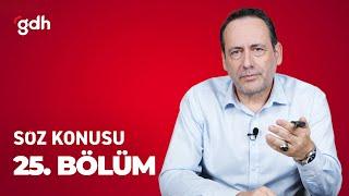 Söz Konusu 25. Bölüm - CHP'nin Dünya Gerçeklerinden Haberi Yok