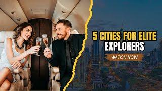 The Hidden Gems of Luxury Travel - 5 Cities for Elite Explorers