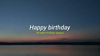 Happy birthday (Bulan Sutena cover) lofi remix