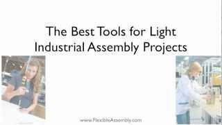 The Best Tools For Light Industrial Assembly Projects