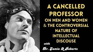 A Cancelled Professor on Men and Women & the Controversial Nature of Intellectual Discourse