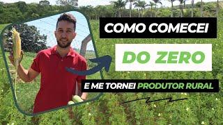 Como comecei do ZERO  e me tornei Produtor Rural