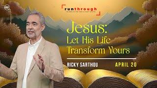 Jesus: Let His Life Transform Yours | Ricky Sarthou | Run Through