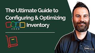 The Ultimate Guide to Configuring & Optimizing Zoho Inventory