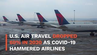 U.S. Air Travel Dropped 60% In 2020 As Covid-19 Hammered Airlines | Forbes