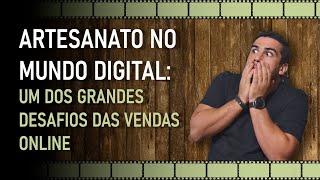 S38 N05 UM GRANDE DESAFIO DAS VENDAS ONLINE DE ARTESANATOS