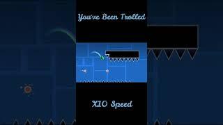 Geometry Dash - You've Been Trolled - X10 Speed #shorts