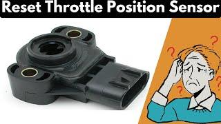 How To Reset a Throttle Position Sensor