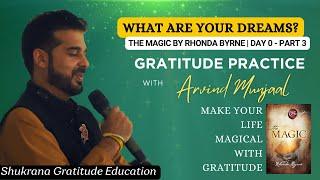 DAY 0 PART 3 - WHAT ARE YOUR DREAMS ? Make your Life Magical via Gratitude Practice - Arvind Sir