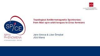 Talks - Spin Dynamics in the Dirac Systems - Jairo Sinova & Libor Šmejkal, JGU Mainz