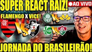 REACT RAIZ AO VIVO! FLAMENGO X VASCO! PALMEIRAS X CRICIÚMA! JUVENTUDE X FLUMINENSE! AO VIVO!