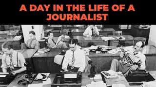 A Day in the Life of a Journalist: Show what it's like to work as a journalist