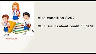 Australian visa condition 8202 - Other issues