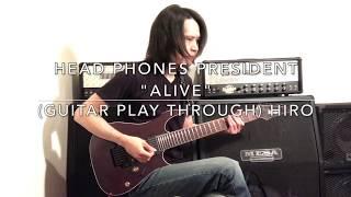 Head Phones President - "Alive" (Guitar Play Through) HIRO【弾いてみた】