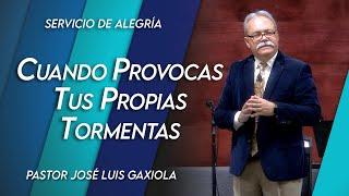 Cuando provocas tus propias tormentas - Pastor José Luis Gaxiola - La Casa del Alfarero