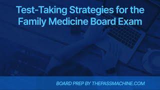 Test-Taking Strategies for the Family Medicine Board Exam